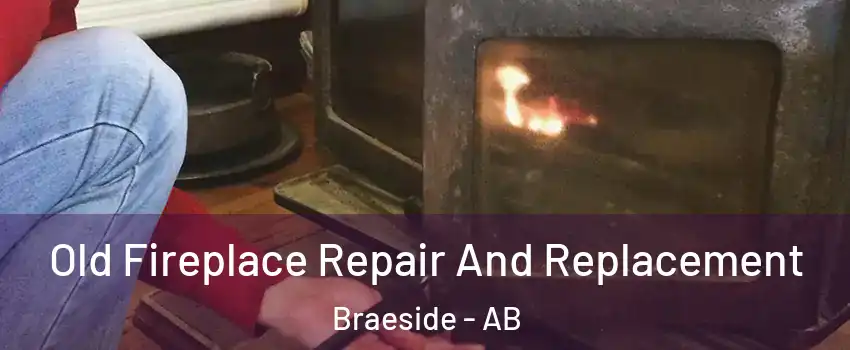  Old Fireplace Repair And Replacement Braeside - AB