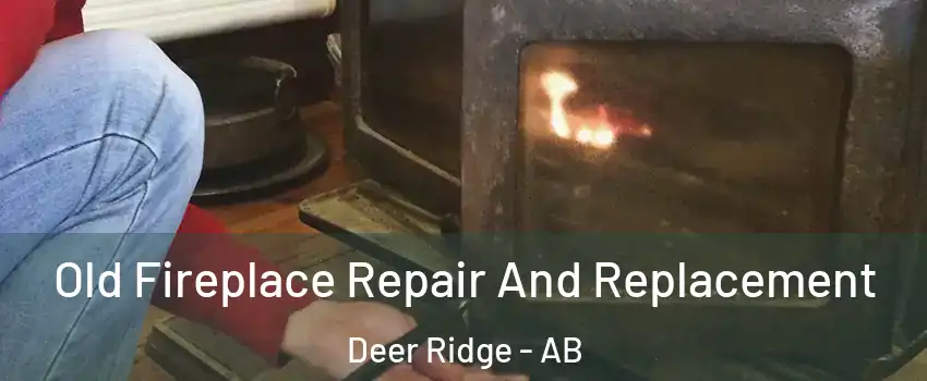  Old Fireplace Repair And Replacement Deer Ridge - AB