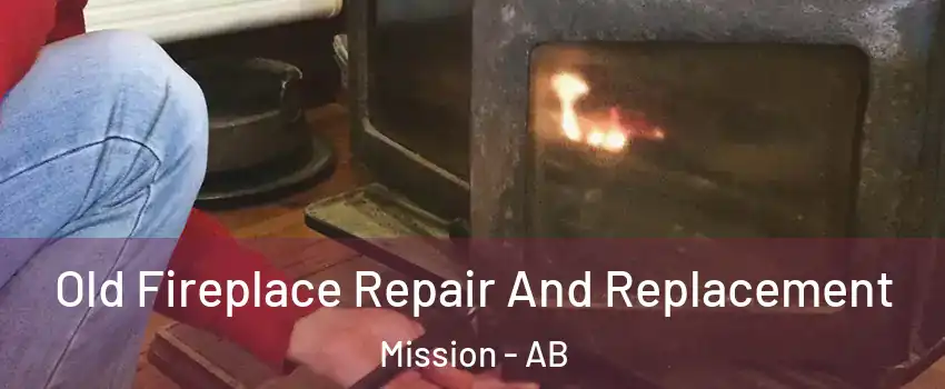  Old Fireplace Repair And Replacement Mission - AB