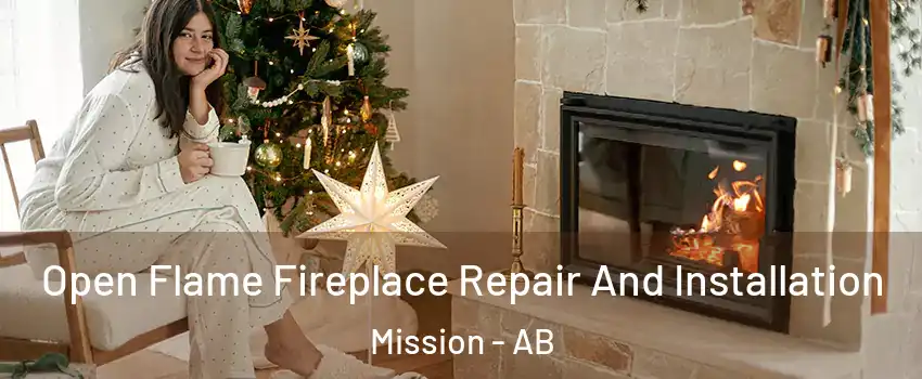  Open Flame Fireplace Repair And Installation Mission - AB