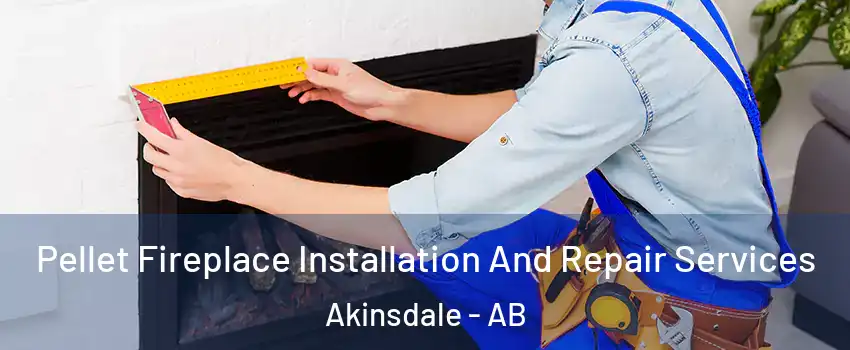  Pellet Fireplace Installation And Repair Services Akinsdale - AB