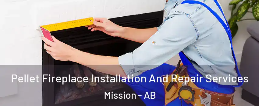  Pellet Fireplace Installation And Repair Services Mission - AB