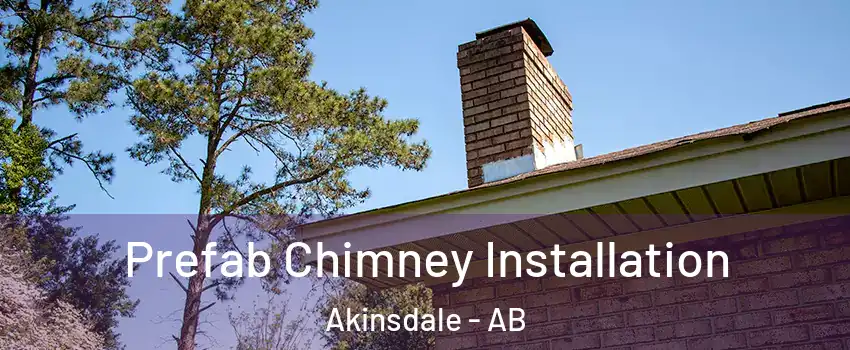  Prefab Chimney Installation Akinsdale - AB