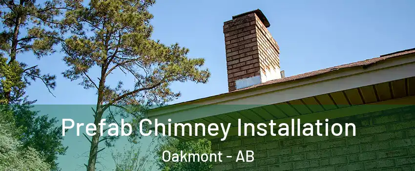  Prefab Chimney Installation Oakmont - AB