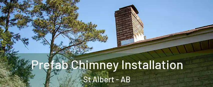 Prefab Chimney Installation St Albert - AB