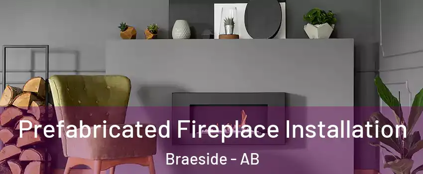  Prefabricated Fireplace Installation Braeside - AB