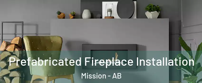  Prefabricated Fireplace Installation Mission - AB
