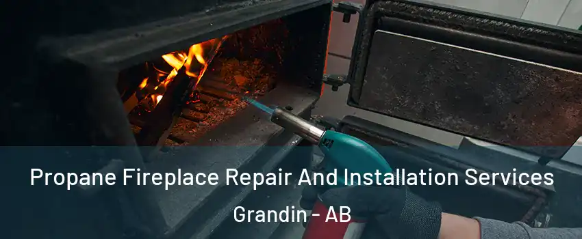  Propane Fireplace Repair And Installation Services Grandin - AB