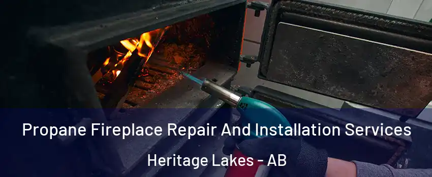 Propane Fireplace Repair And Installation Services Heritage Lakes - AB