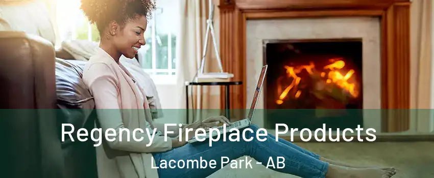  Regency Fireplace Products Lacombe Park - AB
