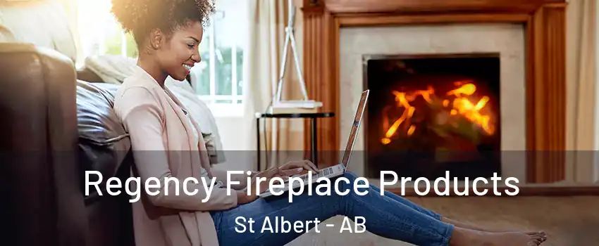  Regency Fireplace Products St Albert - AB