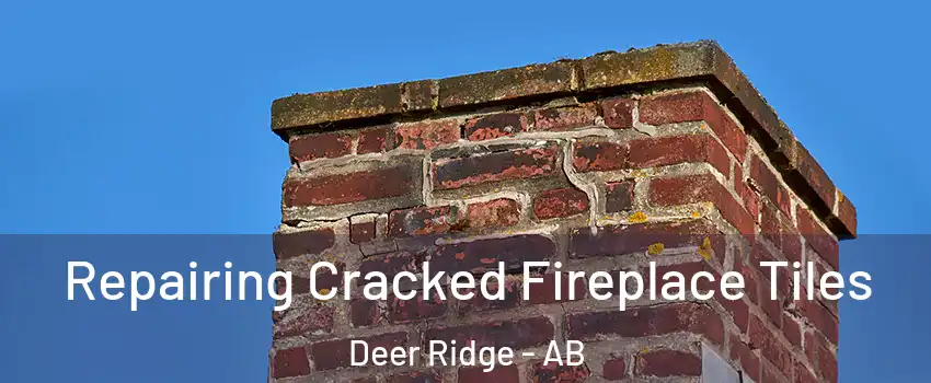  Repairing Cracked Fireplace Tiles Deer Ridge - AB
