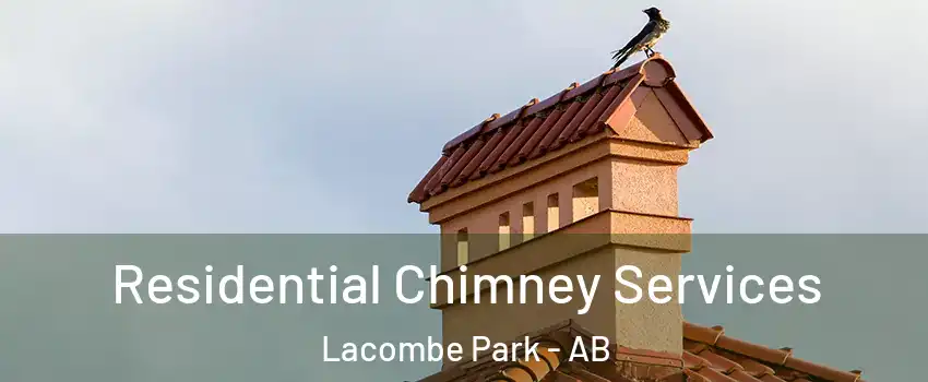 Residential Chimney Services Lacombe Park - AB