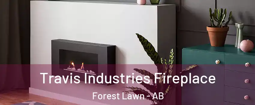 Travis Industries Fireplace Forest Lawn - AB