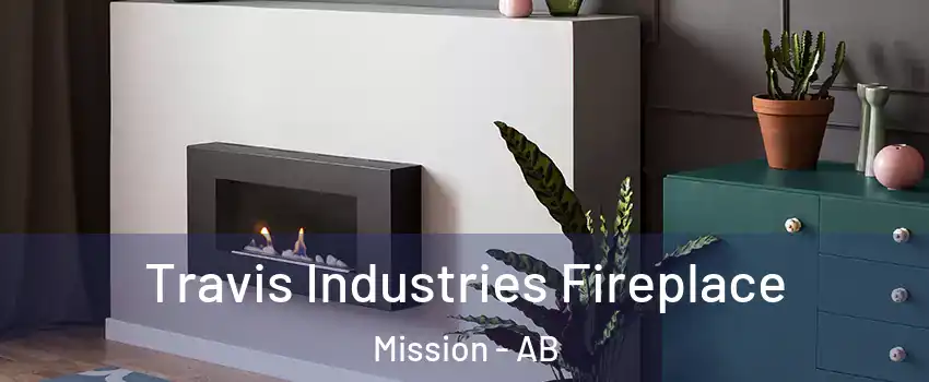  Travis Industries Fireplace Mission - AB
