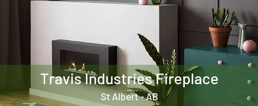  Travis Industries Fireplace St Albert - AB