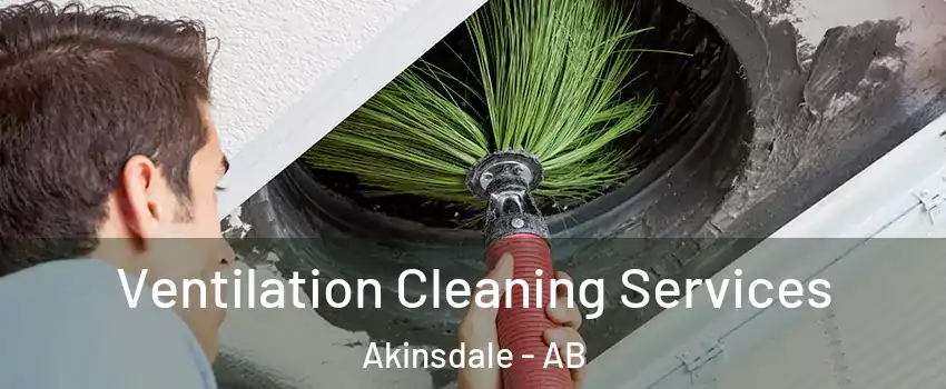  Ventilation Cleaning Services Akinsdale - AB