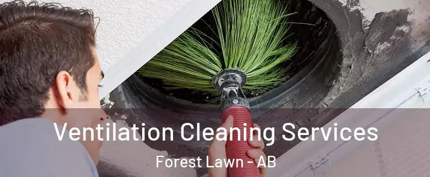  Ventilation Cleaning Services Forest Lawn - AB