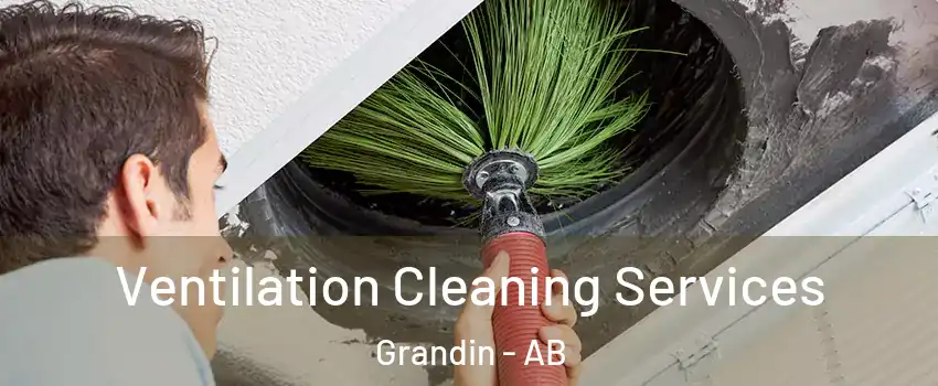  Ventilation Cleaning Services Grandin - AB