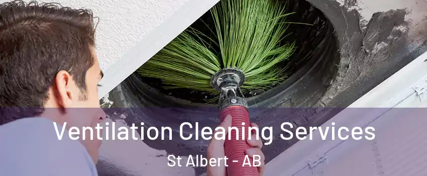  Ventilation Cleaning Services St Albert - AB