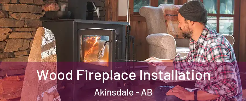  Wood Fireplace Installation Akinsdale - AB