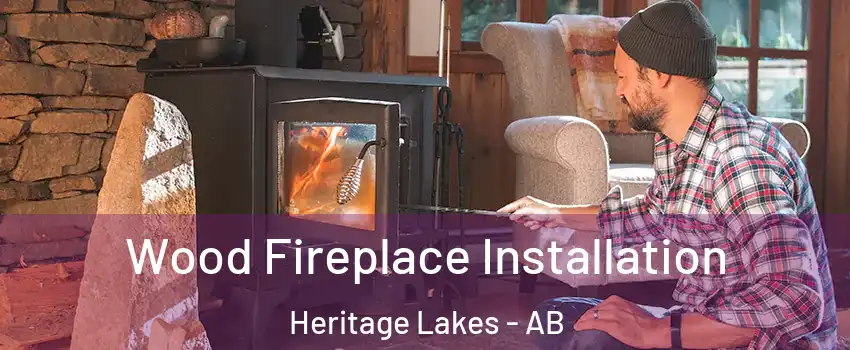  Wood Fireplace Installation Heritage Lakes - AB