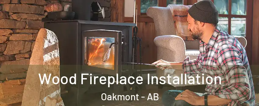  Wood Fireplace Installation Oakmont - AB