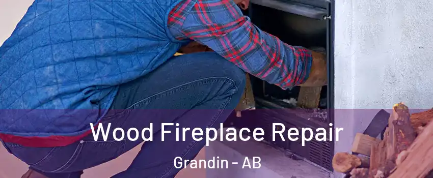  Wood Fireplace Repair Grandin - AB