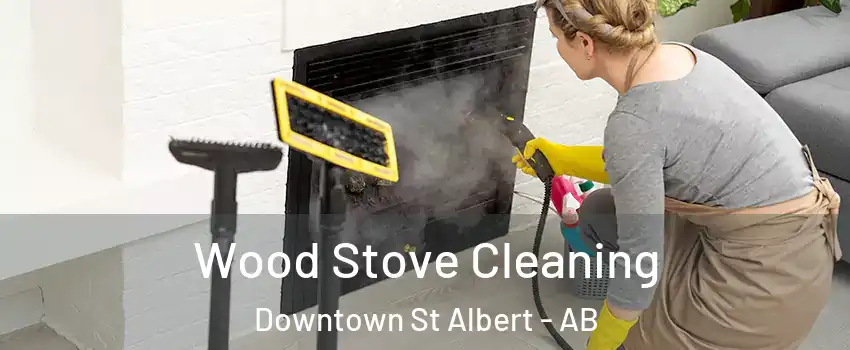  Wood Stove Cleaning Downtown St Albert - AB