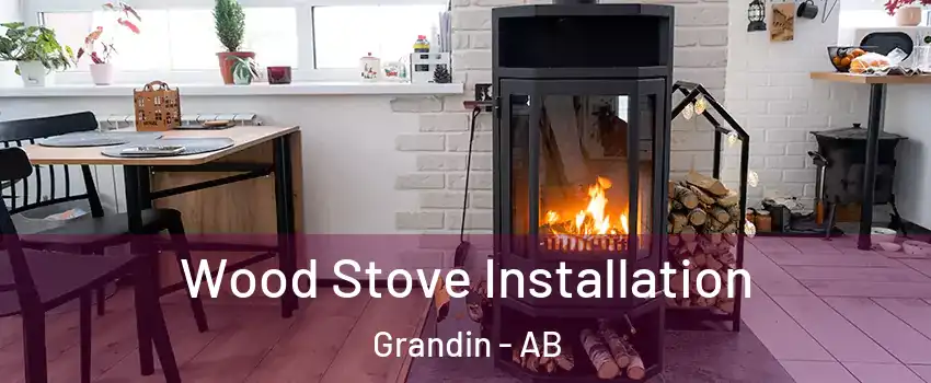  Wood Stove Installation Grandin - AB